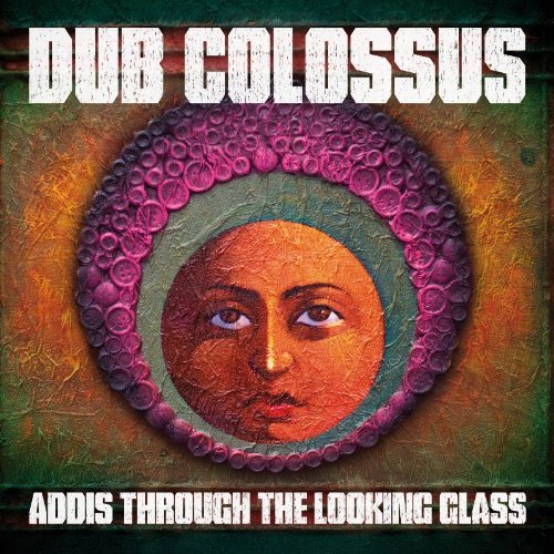 Addis Through The Looking Glas - Dub Colossus - Music - REAL WORLD - 0884108000137 - April 21, 2011