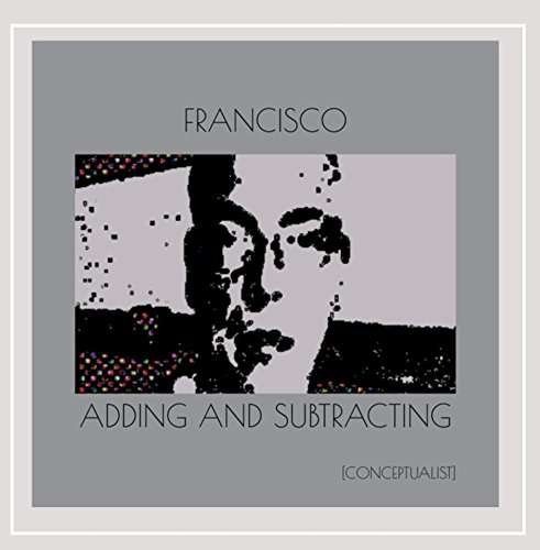 Cover for Francisco · Adding and Subtracting (CD) (2014)