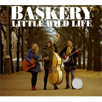 Little Wild Life - Baskery - Muziek - BAD REPUTATION - 3341348052137 - 25 januari 2014