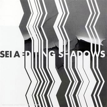 Cover for Sei a · Editing Shadows (CD) (2008)