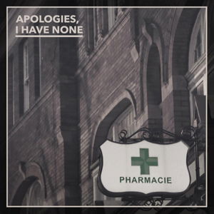 Pharmacie - I Have None Apologies - Musiikki - UNCLE M - 4024572971137 - torstai 25. elokuuta 2016