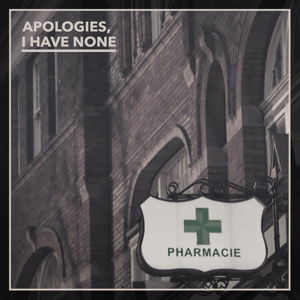 Pharmacie - I Have None Apologies - Musique - UNCLE M - 4024572971137 - 25 août 2016