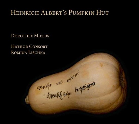 Cover for Dorothee Mields / Hathor Consort / Romina Lischka · Heinrich Alberts Pumpkin Hut (CD) (2021)