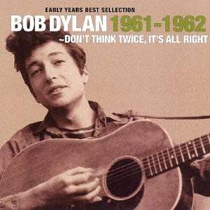 Early Years Best Sellection-don`t Think Twice. It's All Right - Bob Dylan - Musiikki - SOLID RECORDS - 4526180412137 - keskiviikko 22. helmikuuta 2017