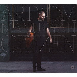 Cover for Artyom Manukyan · Citizen (CD) [Japan Import edition] (2015)