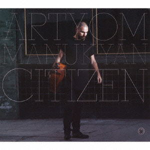 Citizen - Artyom Manukyan - Music - BARRIO GOLD RECORDS - 4560114406137 - November 22, 2015