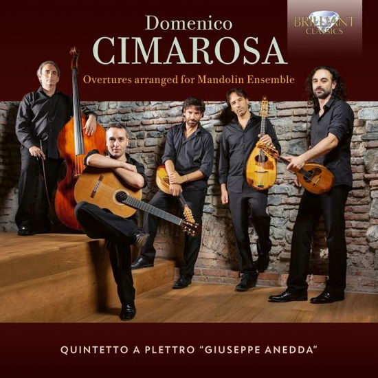 Cimarosa: Overtures Arranged For Mandolin Ensemble - Quintetto a Plettro Giuseppe Anedda - Musik - BRILLIANT CLASSICS - 5028421966137 - 12. April 2024