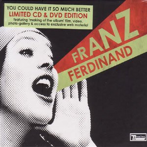 You Could Have It So Much Better - Franz Ferdinand - Música - DOMINO - 5034202016137 - 3 de outubro de 2005