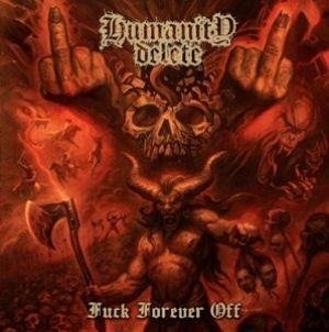 Cover for Humanity Delete · Fuck Forever Off (CD) (2023)