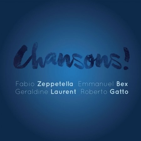 Chansons - Zeppetella,fabio / Bex,emmanuel / Gatto,roberto - Music - VIA VENETO JAZZ - 8013358201137 - April 7, 2017