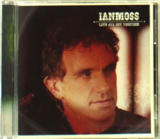 Let's All Get Together - Ian Moss - Music - LIBERATION - 9325583044137 - July 7, 2007