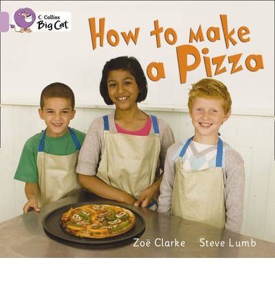 How to Make a Pizza: Band 00/Lilac - Collins Big Cat - Zoe Clarke - Książki - HarperCollins Publishers - 9780007329137 - 5 stycznia 2010