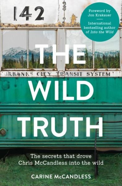 Cover for Carine McCandless · The Wild Truth: The Secrets That Drove Chris Mccandless into the Wild (Paperback Book) (2014)