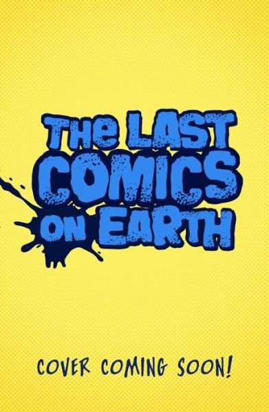 The Last Comics on Earth - The Last Kids on Earth - Max Brallier - Books - HarperCollins Publishers - 9780008588137 - April 27, 2023