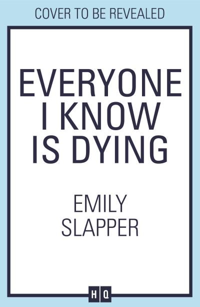 Emily Slapper · Everyone I Know is Dying (Paperback Book) (2024)