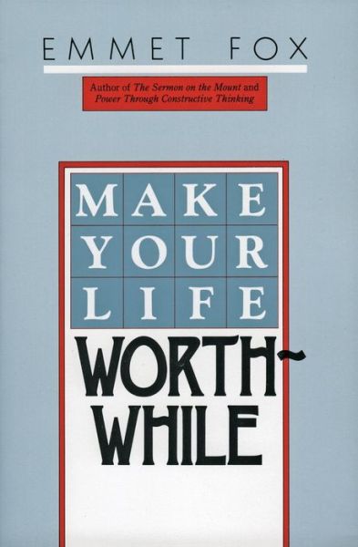 Cover for Emmet Fox · Make Your Life Worthwhile (Paperback Book) [1400th edition] (1984)