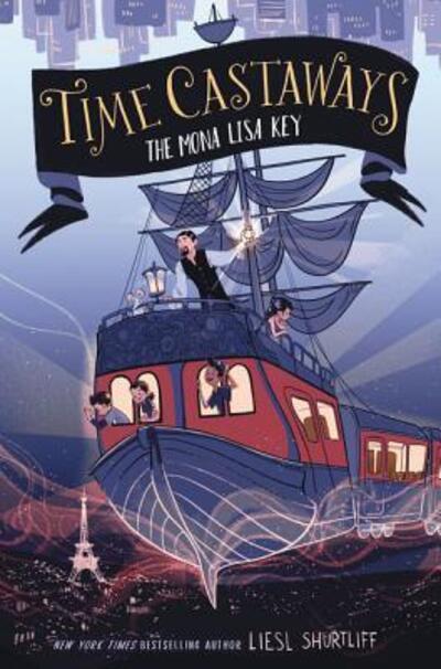 Cover for Liesl Shurtliff · Time Castaways #1: The Mona Lisa Key - Time Castaways (Hardcover Book) [First edition. edition] (2018)