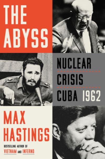 The Abyss: Nuclear Crisis Cuba 1962 - Max Hastings - Kirjat - HarperCollins - 9780062980137 - tiistai 18. lokakuuta 2022