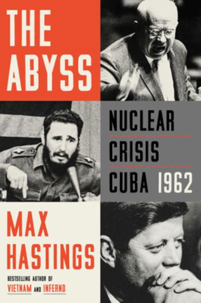 Cover for Max Hastings · The Abyss: Nuclear Crisis Cuba 1962 (Gebundenes Buch) (2022)
