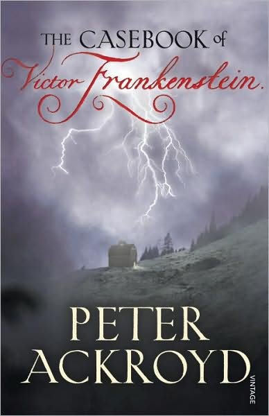 Cover for Peter Ackroyd · The Casebook of Victor Frankenstein (Paperback Bog) [1. udgave] (2009)