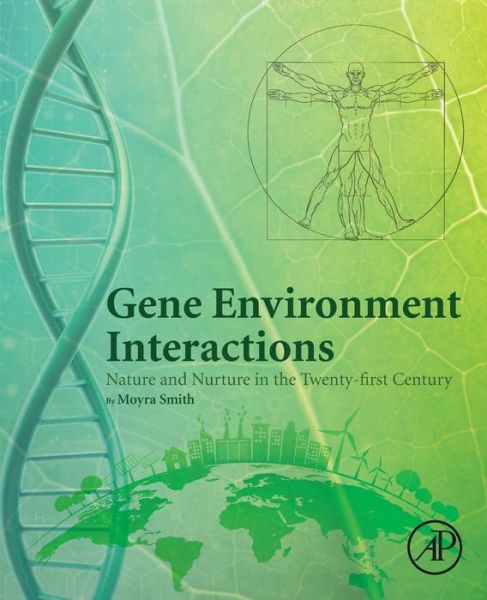Cover for Smith, Moyra (Division of Genetic and Genomic Medicine, Department of Pediatrics, University of California Irvine, Irvine, CA, United States) · Gene Environment Interactions: Nature and Nurture in the Twenty-first Century (Paperback Book) (2020)