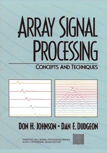 Array Signal Processing: Concepts and Techniques - Don Johnson - Kirjat - Pearson Education (US) - 9780130485137 - maanantai 1. helmikuuta 1993