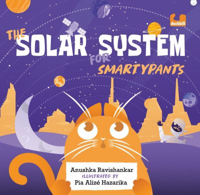 The Solar System for Smartypants - Anushka Ravishankar - Książki - Penguin Random House India - 9780143454137 - 23 maja 2022