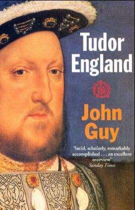 Cover for Guy, John (Provost of St Leonard's College, and Professor of Modern History, Provost of St Leonard's College, and Professor of Modern History, University of St Andrews) · Tudor England (Pocketbok) [Revised edition] (1990)