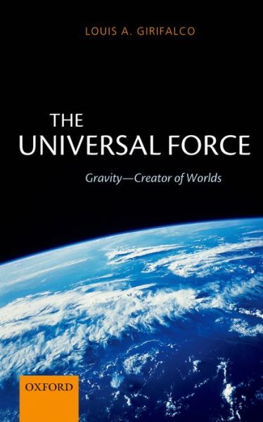 Cover for Girifalco, Louis (Professor of Materials Science, Professor of Materials Science, Department of Materials Science, University of Pennsylvania) · The Universal Force: Gravity - Creator of Worlds (Pocketbok) (2014)