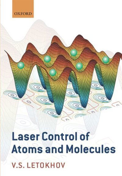 Cover for Letokhov, Vladilen (Institute of Spectroscopy, Troitsk, Russia, and Member of the European Academy of Sciences) · Laser Control of Atoms and Molecules (Paperback Bog) (2011)