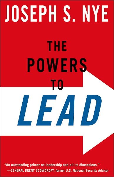 Cover for Nye, Joseph (Professor of Governmment, Professor of Governmment, Harvard University) · The Powers to Lead (Paperback Book) (2010)