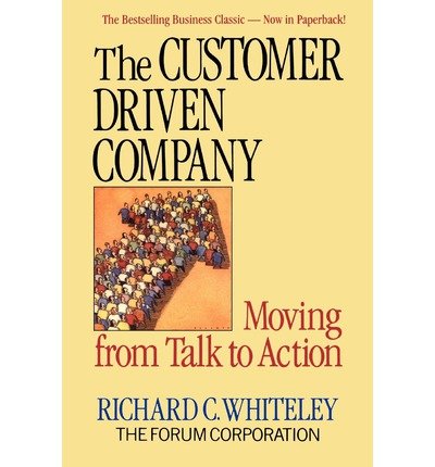 The Customer Driven Company: Moving from Talk to Action - R. C. Whiteley - Kirjat - The Perseus Books Group - 9780201608137 - keskiviikko 21. huhtikuuta 1993