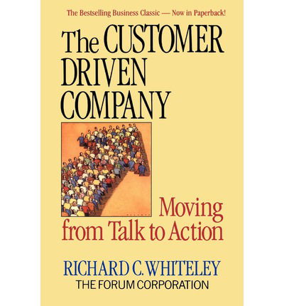The Customer Driven Company: Moving from Talk to Action - R. C. Whiteley - Libros - The Perseus Books Group - 9780201608137 - 21 de abril de 1993