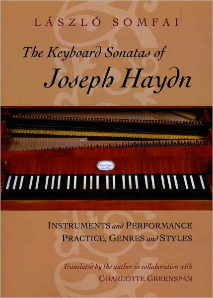 Cover for Laszlo Somfai · The Keyboard Sonatas of Joseph Haydn: Instruments and Performance Practice, Genres and Styles (Paperback Book) (2010)