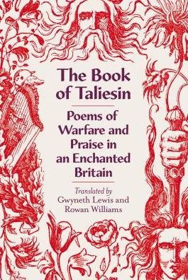 Cover for Rowan Williams · The Book of Taliesin: Poems of Warfare and Praise in an Enchanted Britain (Gebundenes Buch) (2019)