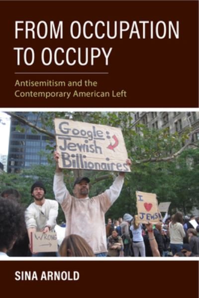 Cover for Sina Arnold · From Occupation to Occupy: Antisemitism and the Contemporary American Left - Studies in Antisemitism (Paperback Book) (2022)