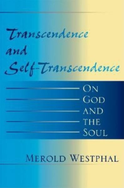 Cover for Merold Westphal · Transcendence and Self-Transcendence: On God and the Soul - Philosophy of Religion (Gebundenes Buch) (2004)