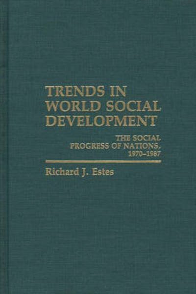 Cover for Richard Estes · Trends in World Social Development: The Social Progress of Nations, 1970-1986 (Inbunden Bok) (1988)