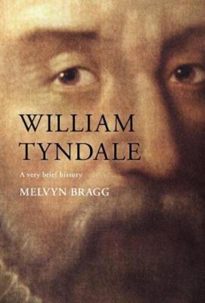 Cover for Melvyn Bragg · William Tyndale: A Very Brief History - Very Brief Histories (Hardcover bog) (2017)