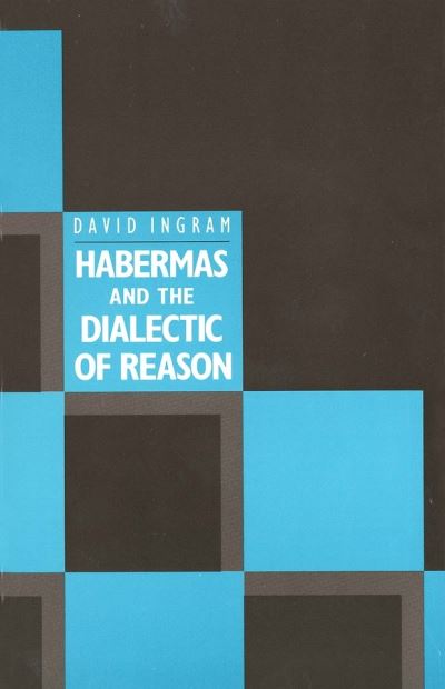 Cover for David Ingram · Habermas and the Dialectic of Reason (Paperback Book) (1989)