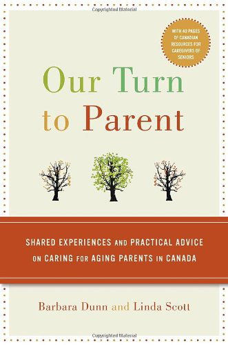 Cover for Barbara Dunn · Our Turn to Parent: Shared Experiences and Practical Advice on Caring for Aging Parents in Canada (Paperback Book) (2009)