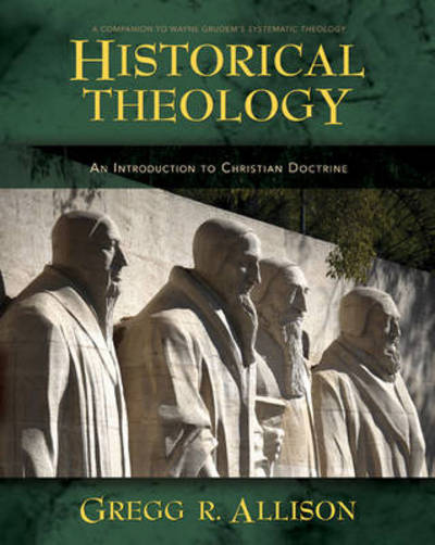 Cover for Gregg Allison · Historical Theology: An Introduction to Christian Doctrine (Hardcover Book) (2011)