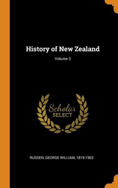 Cover for George William Rusden · History of New Zealand; Volume 3 (Hardcover Book) (2018)