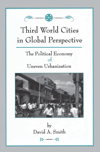 Cover for David Smith · Third World Cities In Global Perspective: The Political Economy Of Uneven Urbanization (Hardcover Book) (2019)