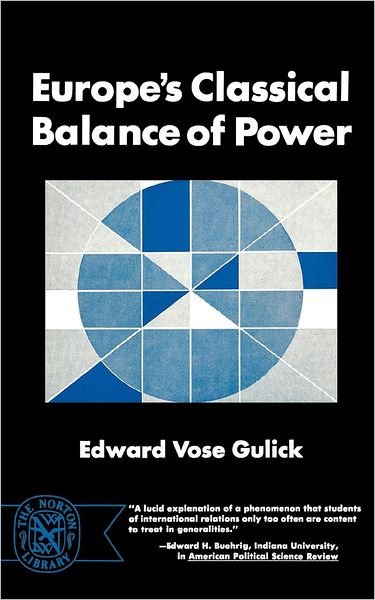 Europe's Classical Balance of Power: A Case History of the Theory and Practice of One of the Great Concepts of European Statecraft - Edward Gulick - Books - WW Norton & Co - 9780393004137 - April 1, 1967