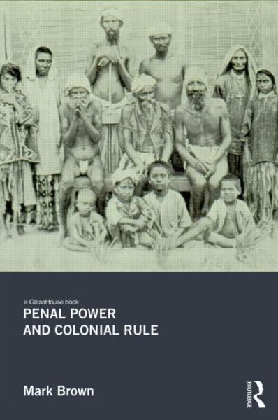 Cover for Mark Brown · Penal Power and Colonial Rule (Gebundenes Buch) (2014)