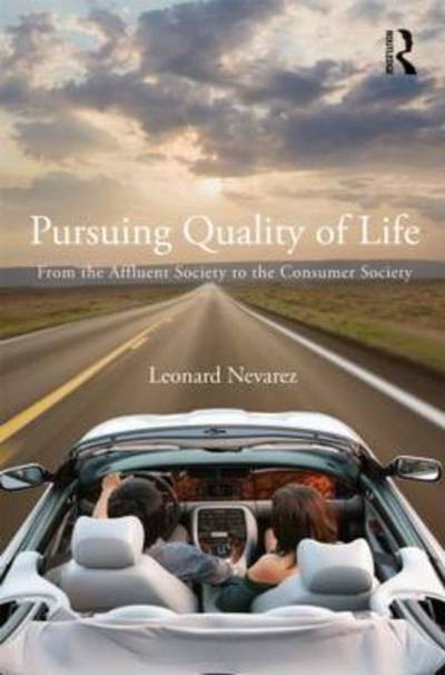 Cover for Nevarez, Leonard (Vassar College, USA) · Pursuing Quality of Life: From the Affluent Society to the Consumer Society (Hardcover Book) (2011)