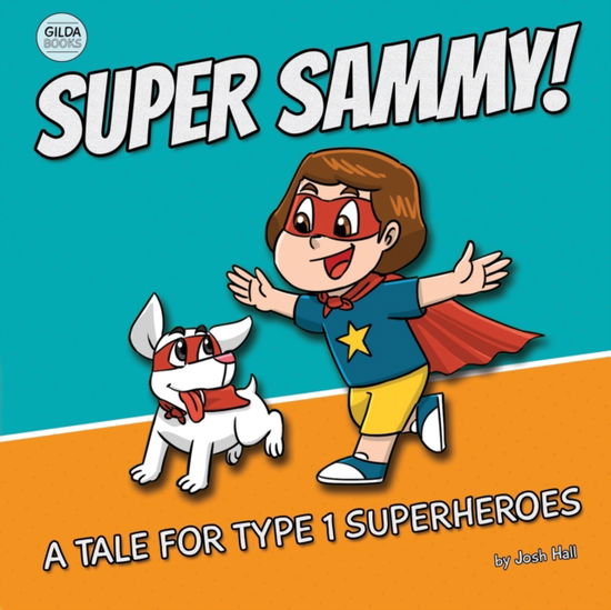 Cover for Josh Hall · Super Sammy! (A Tale For Type 1 Superheroes): Type 1 Diabetes Book For Kids - Inspiring Type 1 Diabetes Books for Kids (Paperback Book) (2021)