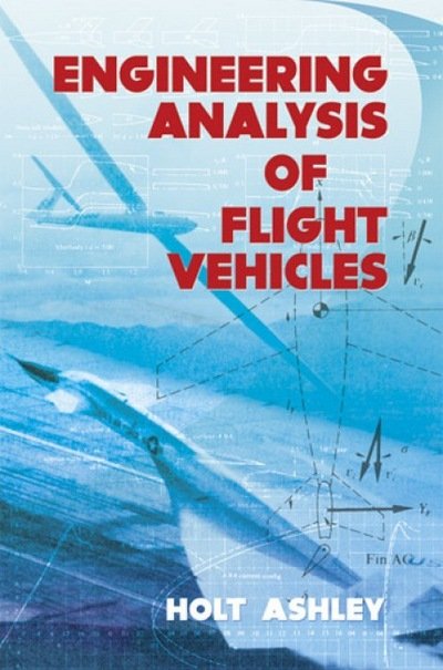 Cover for Holt Ashley · Engineering Analysis of Flight Vehicles - Dover Books on Aeronautical Engineering (Paperback Book) [New edition] (2012)