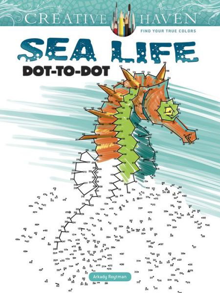 Creative Haven Sea Life Dot-to-Dot - Arkady Roytman - Books - Dover Publications Inc. - 9780486809137 - October 19, 2016